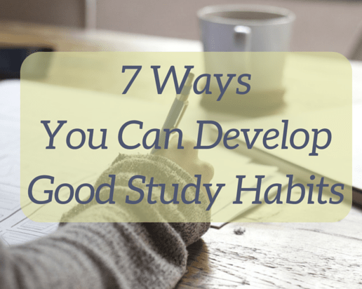 7 Ways You Can Develop Good Study Habits