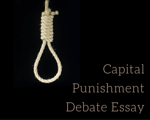 Capital Punishment Debate Essay: Hints Prompts and Other Ideas