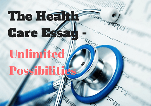 The Health Care Essay - Unlimited Possibilities