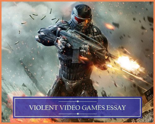 Violent Video Games Essay